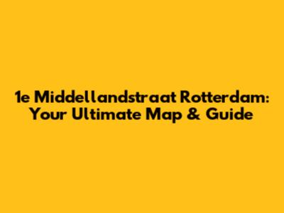 1e Middellandstraat Rotterdam: Your Ultimate Map & Guide