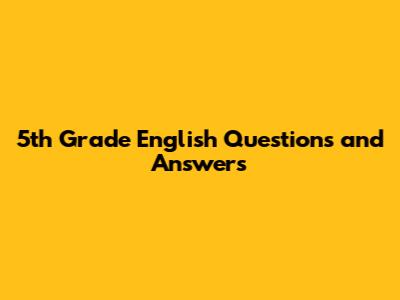 5th Grade English Questions and Answers