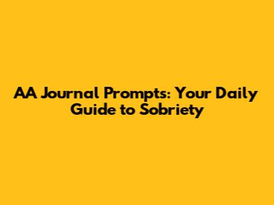 AA Journal Prompts: Your Daily Guide to Sobriety