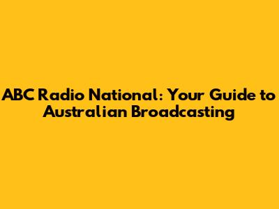ABC Radio National: Your Guide to Australian Broadcasting