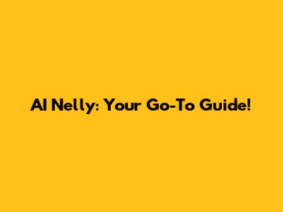 AI Nelly: Your Go-To Guide!