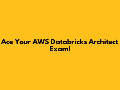 Ace Your AWS Databricks Architect Exam!