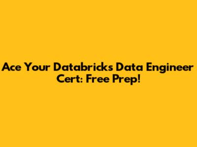 Ace Your Databricks Data Engineer Cert: Free Prep!