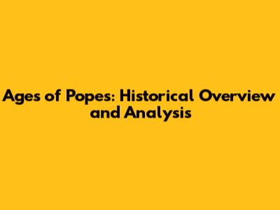 Ages of Popes: Historical Overview and Analysis