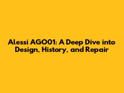 Alessi AGO01: A Deep Dive into Design, History, and Repair