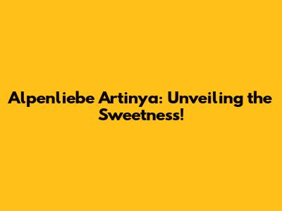 Alpenliebe Artinya: Unveiling the Sweetness!