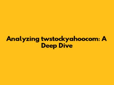 Analyzing twstockyahoocom: A Deep Dive