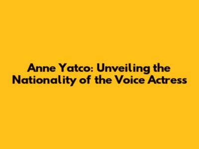 Anne Yatco: Unveiling the Nationality of the Voice Actress