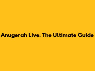 Anugerah Live: The Ultimate Guide