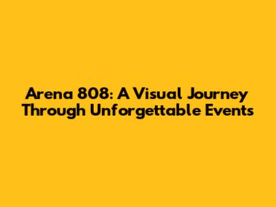 Arena 808: A Visual Journey Through Unforgettable Events