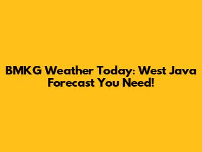 BMKG Weather Today: West Java Forecast You Need!