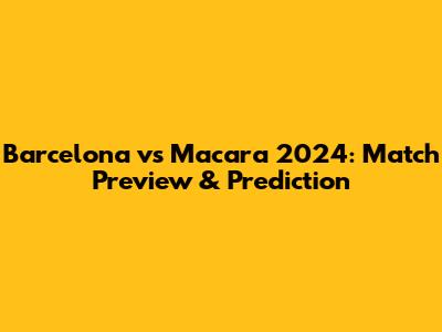 Barcelona vs Macara 2024: Match Preview & Prediction