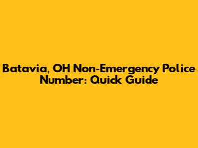 Batavia, OH Non-Emergency Police Number: Quick Guide