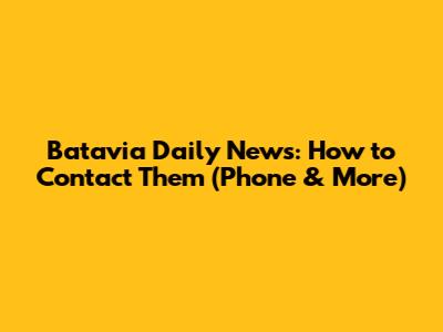 Batavia Daily News: How to Contact Them (Phone & More)