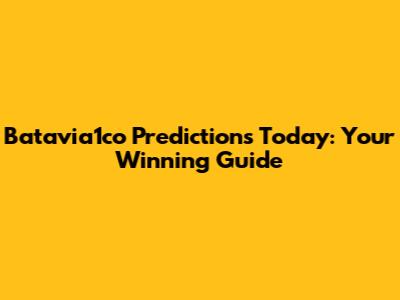 Batavia1co Predictions Today: Your Winning Guide