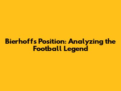 Bierhoff's Position: Analyzing the Football Legend