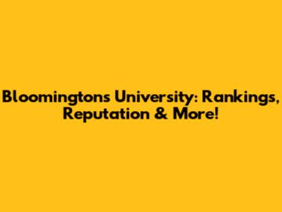 Bloomington's University: Rankings, Reputation & More!