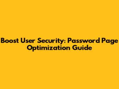Boost User Security: Password Page Optimization Guide