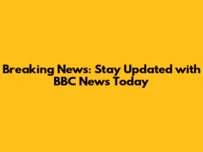 Breaking News: Stay Updated with BBC News Today