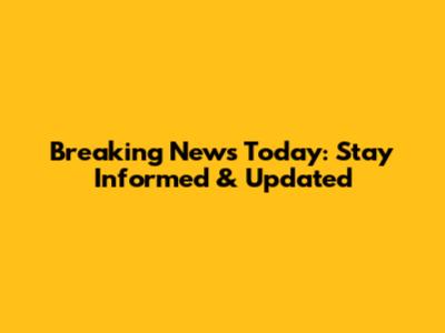 Breaking News Today: Stay Informed & Updated