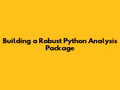 Building a Robust Python Analysis Package