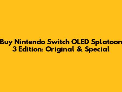 Buy Nintendo Switch OLED Splatoon 3 Edition: Original & Special