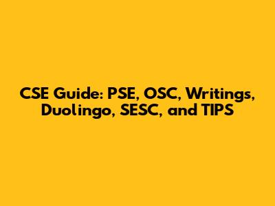 CSE Guide: PSE, OSC, Writings, Duolingo, SESC, and TIPS