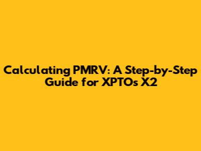 Calculating PMRV: A Step-by-Step Guide for XPTO's X2