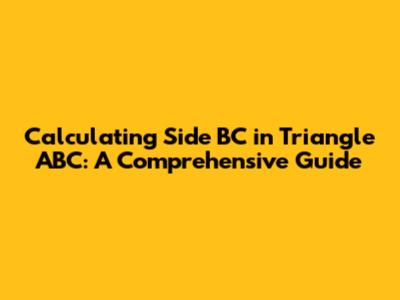 Calculating Side BC in Triangle ABC: A Comprehensive Guide