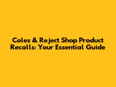 Coles & Reject Shop Product Recalls: Your Essential Guide
