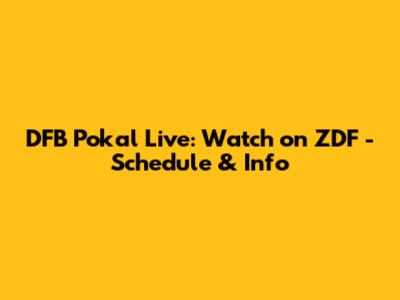 DFB Pokal Live: Watch on ZDF - Schedule & Info