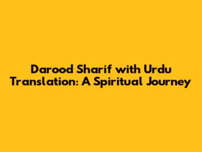 Darood Sharif with Urdu Translation: A Spiritual Journey