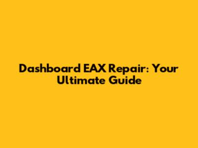 Dashboard EAX Repair: Your Ultimate Guide