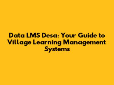 Data LMS Desa: Your Guide to Village Learning Management Systems