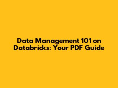 Data Management 101 on Databricks: Your PDF Guide