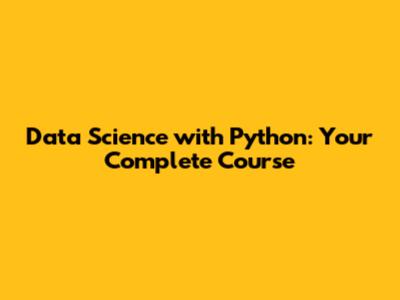 Data Science with Python: Your Complete Course