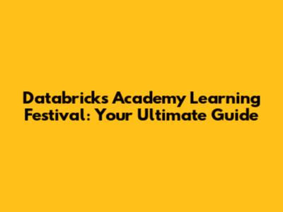 Databricks Academy Learning Festival: Your Ultimate Guide
