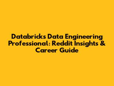 Databricks Data Engineering Professional: Reddit Insights & Career Guide