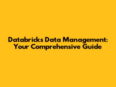 Databricks Data Management: Your Comprehensive Guide