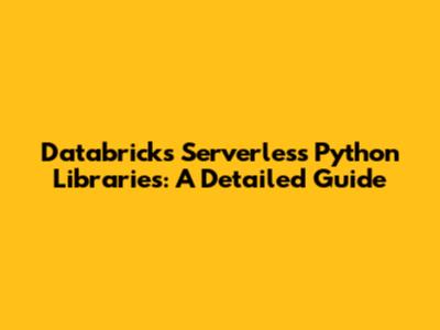 Databricks Serverless Python Libraries: A Detailed Guide