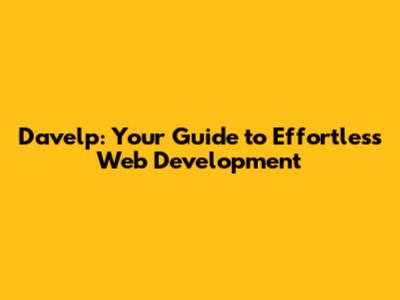 Davelp: Your Guide to Effortless Web Development