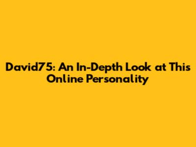 David75: An In-Depth Look at This Online Personality
