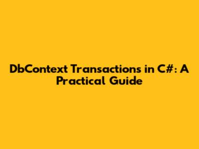 DbContext Transactions in C#: A Practical Guide