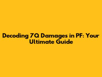 Decoding 7Q Damages in PF: Your Ultimate Guide