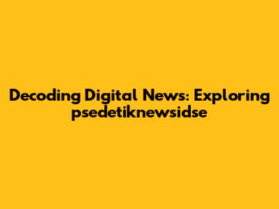 Decoding Digital News: Exploring psedetiknewsidse