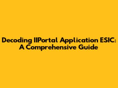 Decoding IIPortal Application ESIC: A Comprehensive Guide