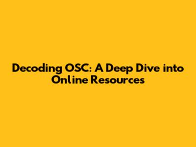 Decoding OSC: A Deep Dive into Online Resources