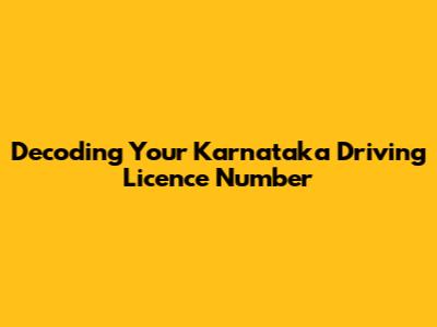 Decoding Your Karnataka Driving Licence Number