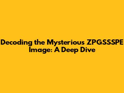 Decoding the Mysterious ZPGSSSPE Image: A Deep Dive