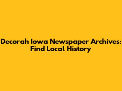 Decorah Iowa Newspaper Archives: Find Local History